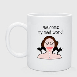 Кружка керамическая Welcome to my mad world, цвет: белый