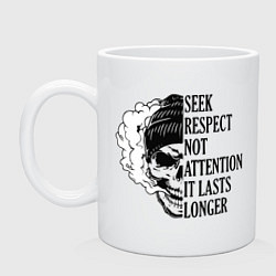 Кружка керамическая Seek respect not attention it lasts longer, цвет: белый