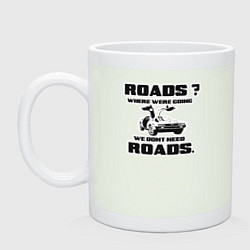 Кружка керамическая Там не нужны дороги, цвет: фосфор