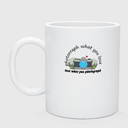 Кружка керамическая Фотографируй то что любишь, цвет: белый