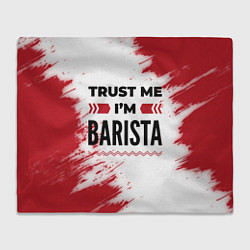 Плед флисовый Trust me Im barista white, цвет: 3D-велсофт