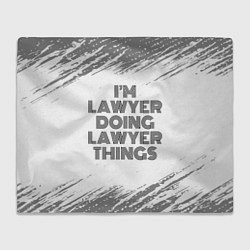 Плед флисовый I am doing lawyer things, цвет: 3D-велсофт