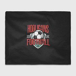 Плед флисовый Football hooligans, цвет: 3D-велсофт