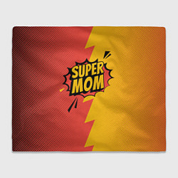 Плед флисовый Super mom - superhero, цвет: 3D-велсофт