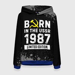 Женская толстовка Born In The USSR 1987 year Limited Edition