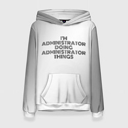 Женская толстовка I am doing administrator things