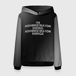 Женская толстовка I am administrator doing administrator things