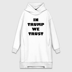 Женская толстовка-платье In Trump we trust - slogan