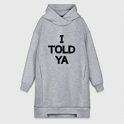 Женское худи-платье Надпись на английском: я же говорил тебе, цвет: меланж