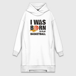 Женское худи-платье Я рождён играть в баскетбол, цвет: белый