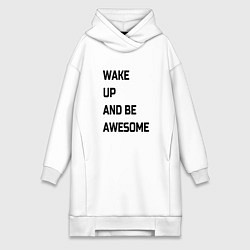 Женская толстовка-платье Wake up and be awesome