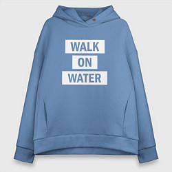 Толстовка оверсайз женская 30 STM: Walk on water, цвет: мягкое небо