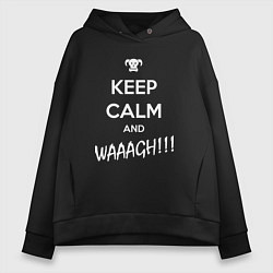 Толстовка оверсайз женская Keep Calm & WAAAGH, цвет: черный