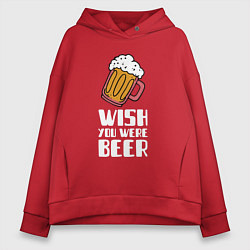 Толстовка оверсайз женская Wish you were beer, цвет: красный