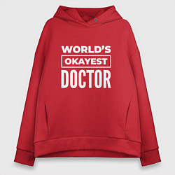 Женское худи оверсайз Worlds okayest doctor