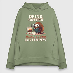 Толстовка оверсайз женская Drink Coffee, Read Books, Be Happy, цвет: авокадо