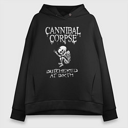 Женское худи оверсайз Cannibal Corpse - butchered at birth