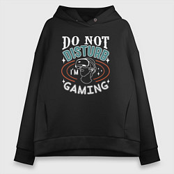 Женское худи оверсайз Do not disturb im gaming