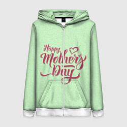Женская толстовка на молнии Happy Mothers Day - надпись
