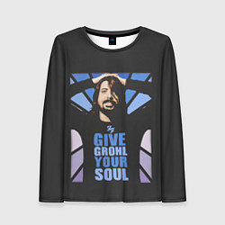 Женский лонгслив Give Grohl Your Soul