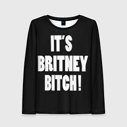 Лонгслив женский It's Britney Bitch, цвет: 3D-принт