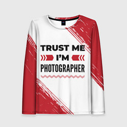 Женский лонгслив Trust me Im photographer white