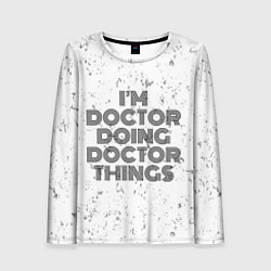 Женский лонгслив Im doing doctor things: на светлом