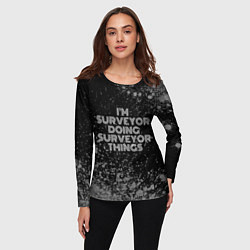 Лонгслив женский Im surveyor doing surveyor things: на темном, цвет: 3D-принт — фото 2
