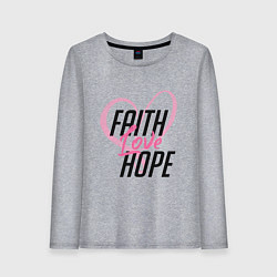 Женский лонгслив Faith Love Hope