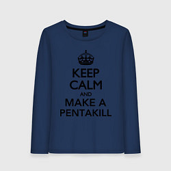 Женский лонгслив Keep Calm & Make A Pentakill