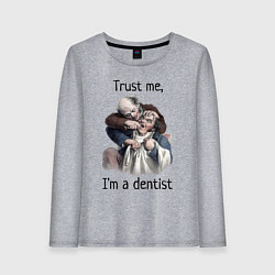 Лонгслив хлопковый женский Trust me, I'm a dentist, цвет: меланж