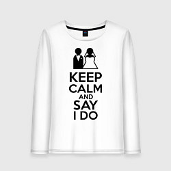 Лонгслив хлопковый женский Keep Calm & Say I Do, цвет: белый