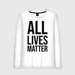 Женский лонгслив ALL LIVES MATTER