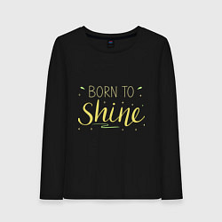 Лонгслив хлопковый женский Born to shine, цвет: черный