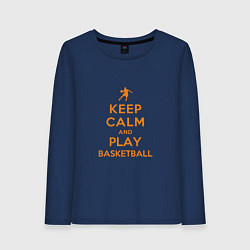 Лонгслив хлопковый женский Keep Calm - Basketball, цвет: тёмно-синий