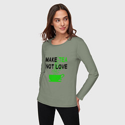 Лонгслив хлопковый женский Make tea, not love, цвет: авокадо — фото 2