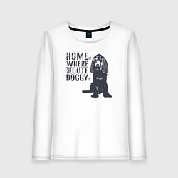 Лонгслив хлопковый женский Home is where the cute doggy is, цвет: белый