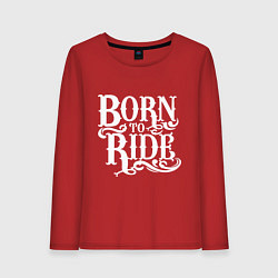 Лонгслив хлопковый женский Born to ride - рожденный ездить, цвет: красный