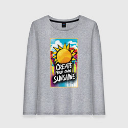 Женский лонгслив Create your own sunshine