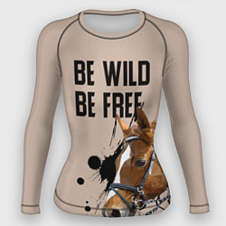 Рашгард женский Be wild be free, цвет: 3D-принт
