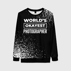 Женский свитшот Worlds okayest photographer - dark