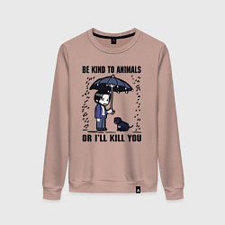 Женский свитшот Be kind to animals or I'll kil