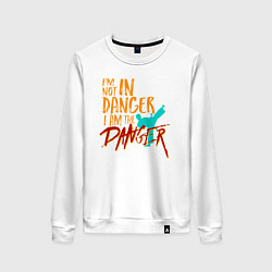 Женский свитшот Я не опасный, я и есть опасность