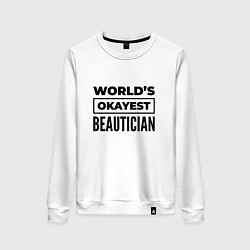 Свитшот хлопковый женский The worlds okayest beautician, цвет: белый
