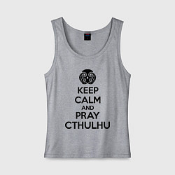 Майка женская хлопок Keep Calm & Pray Cthulhu, цвет: меланж