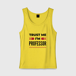 Майка женская хлопок Trust me - Im professor, цвет: желтый