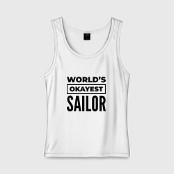 Майка женская хлопок The worlds okayest sailor, цвет: белый