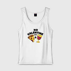 Майка женская хлопок No valentine just pizza and wine, цвет: белый