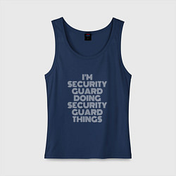 Майка женская хлопок Im security guard doing security guard things, цвет: тёмно-синий