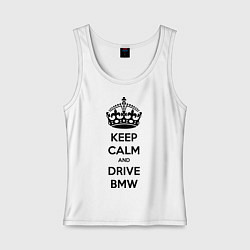 Майка женская хлопок Keep Calm & Drive BMW, цвет: белый